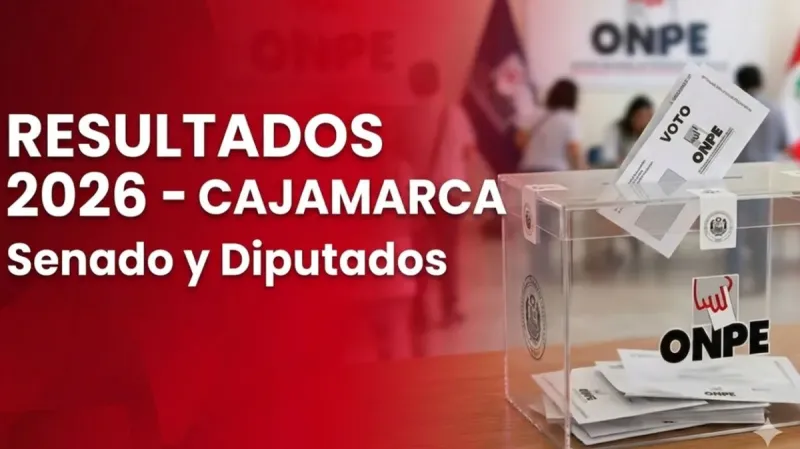 Resultados Elecciones 2026 en Cajamarca: mira los posibles candidatos electos al Senado y Diputados, según la ONPE