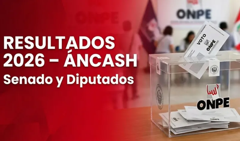 Senadores y Diputados en Áncash: mira los resultados de la región en estas Elecciones 2026, según la ONPE