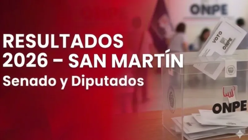 Resultados Elecciones 2026 San Martín EN VIVO: conteo de votos oficial ONPE para senador y diputados