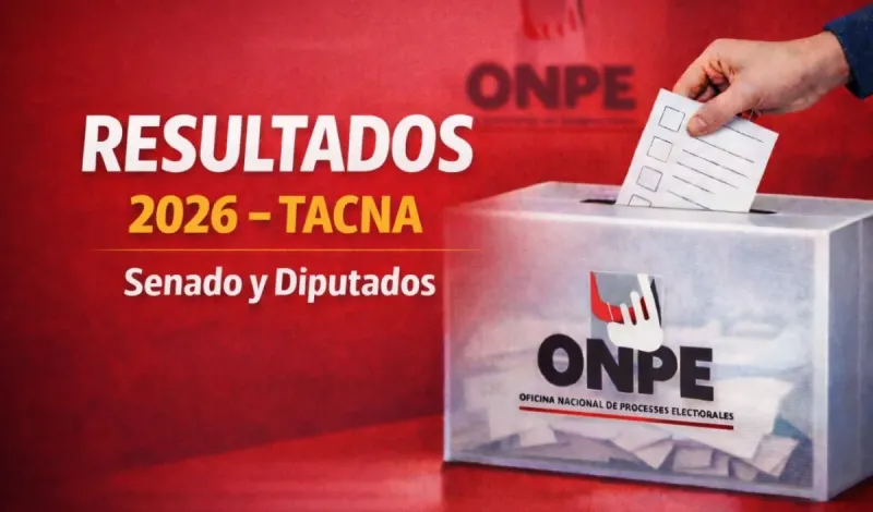 Resultados Elecciones 2026 Tacna EN VIVO: conteo de votos oficial ONPE para senador y diputados