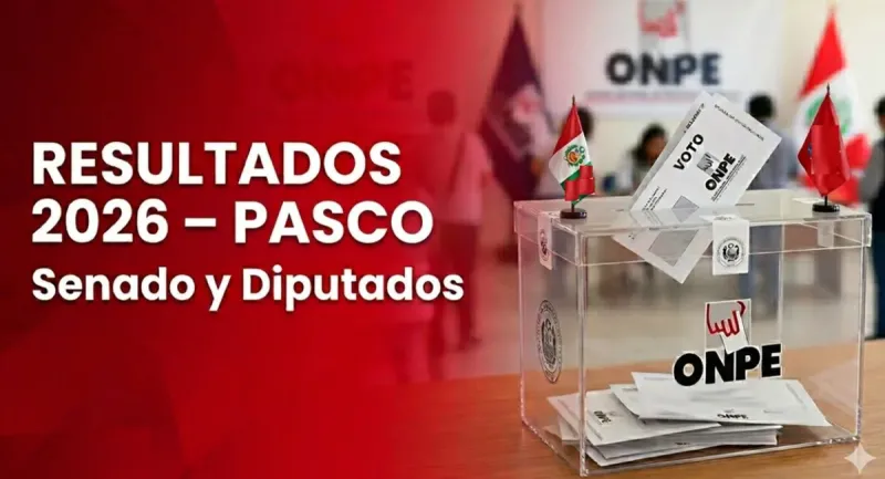 Resultados Elecciones 2026 Pasco EN VIVO: conteo de votos oficial ONPE para senador y diputados