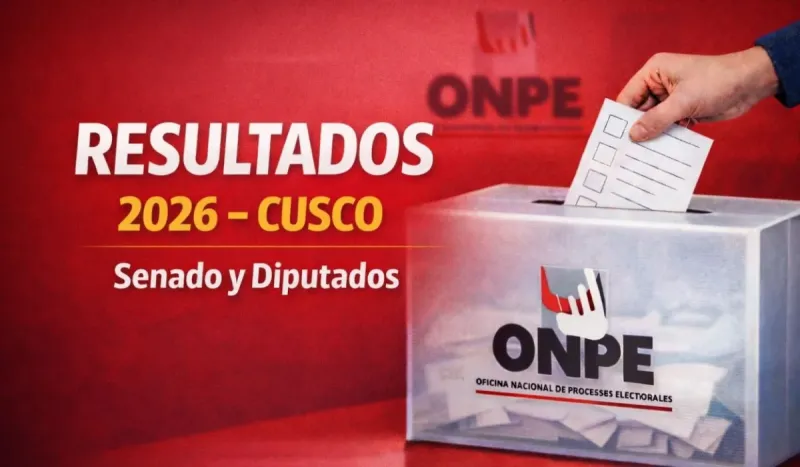 Resultados Elecciones 2026 Cusco EN VIVO: conteo de votos oficial ONPE para senador y diputados