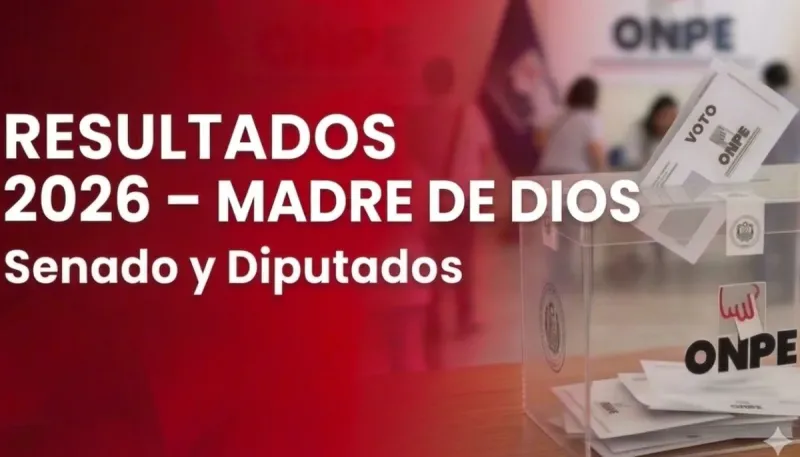 Resultados Elecciones 2026 en Madre de Dios: quién fue electo senador y quiénes diputados
