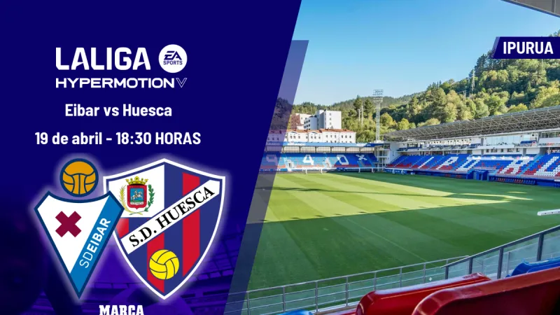 Eibar - Huesca: horario y dónde ver hoy en TV el partido de Segunda división