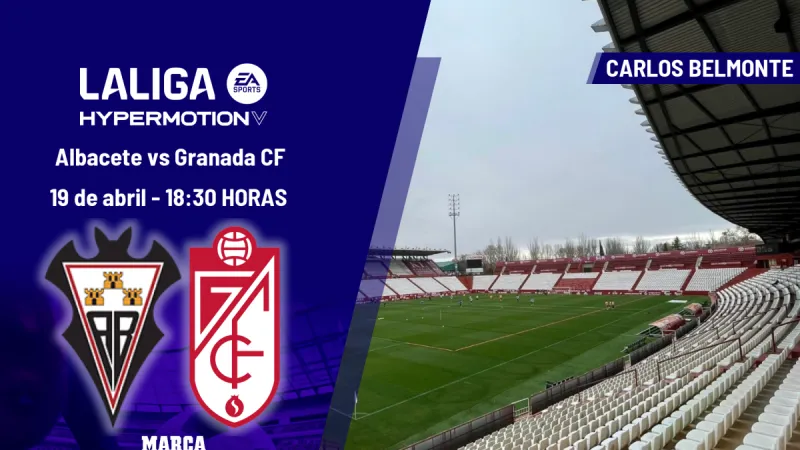 Albacete - Granada CF: horario y dónde ver hoy en TV y online el partido de la jornada 36 de LaLiga Hypermotion