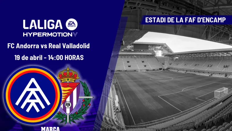 FC Andorra - Real Valladolid: horario y dónde ver hoy en TV el partido de Segunda división