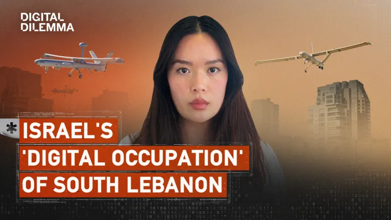 Israel’s ‘digital occupation’ of south Lebanon