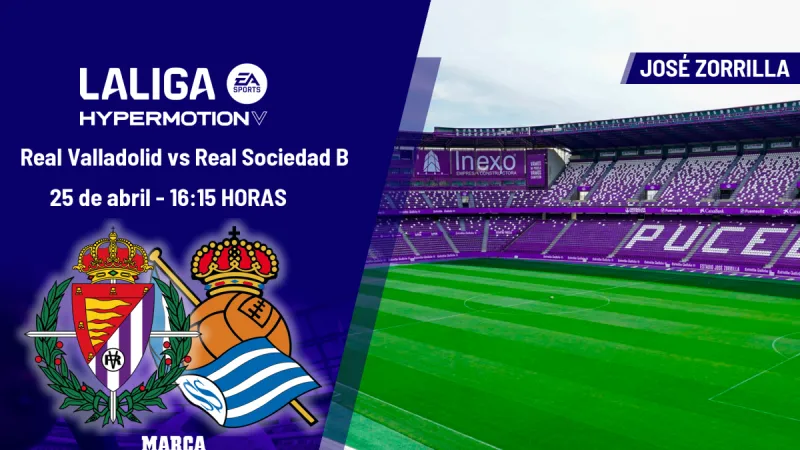 Real Valladolid - Real Sociedad B: horario y dónde ver hoy en TV y online el partido de la jornada 37 de LaLiga Hypermotion