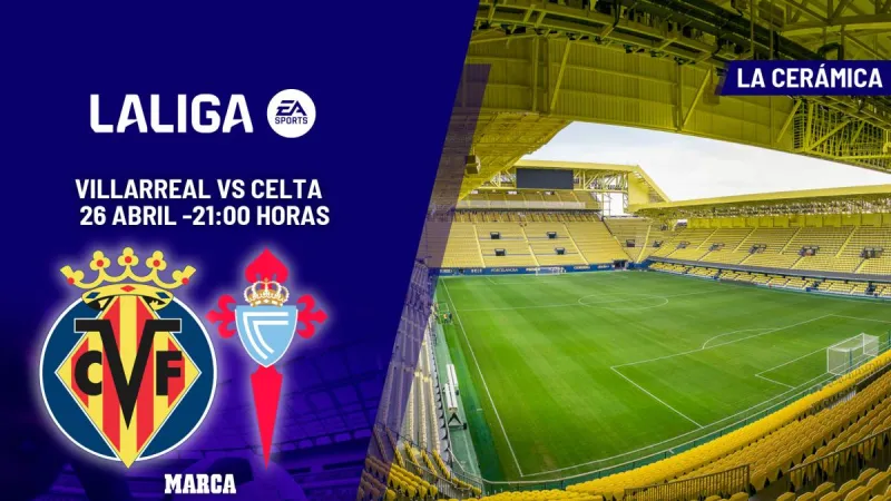 A qué hora es el Villarreal - Celta: horario, dónde ver hoy en TV y canal del partido de LaLiga EA Sports