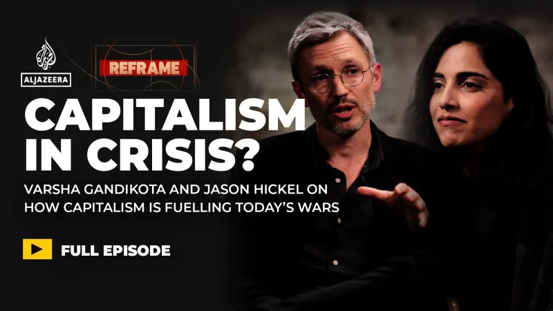 Is capitalism fuelling today’s wars? Varsha Gandikota & Jason Hickel