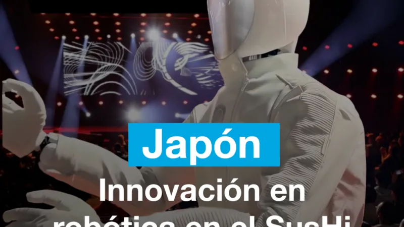 Japón: innovación en robótica en el SusHi Tech Tokyo 2026