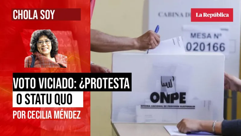 Voto viciado: ¿protesta o statu quo?, por Cecilia Méndez