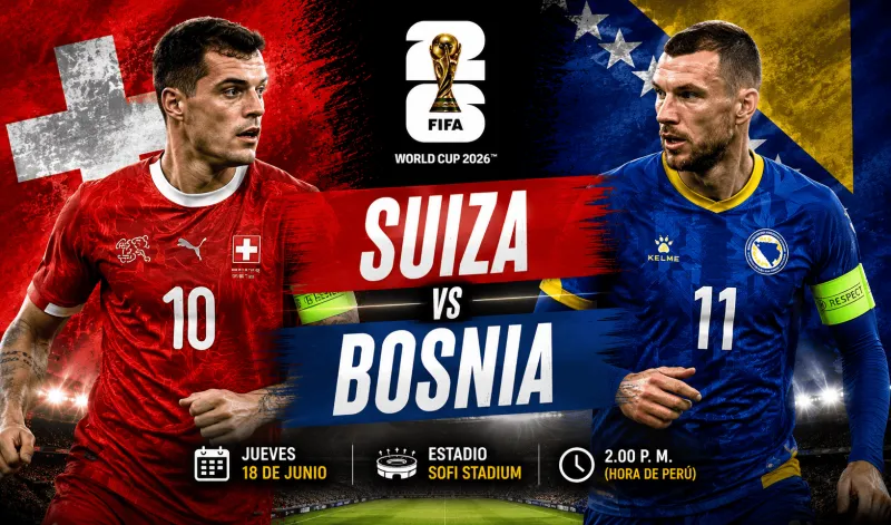 Suiza vs Bosnia y Herzegovina: a qué hora y dónde ver el partido por el Mundial 2026