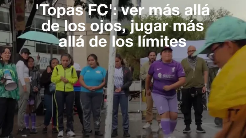 'Topas FC', el equipo femenino en México que juega fútbol más allá de los límites