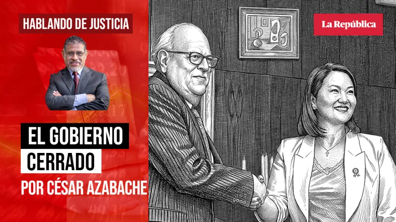 El gobierno cerrado, por César Azabache Caracciolo