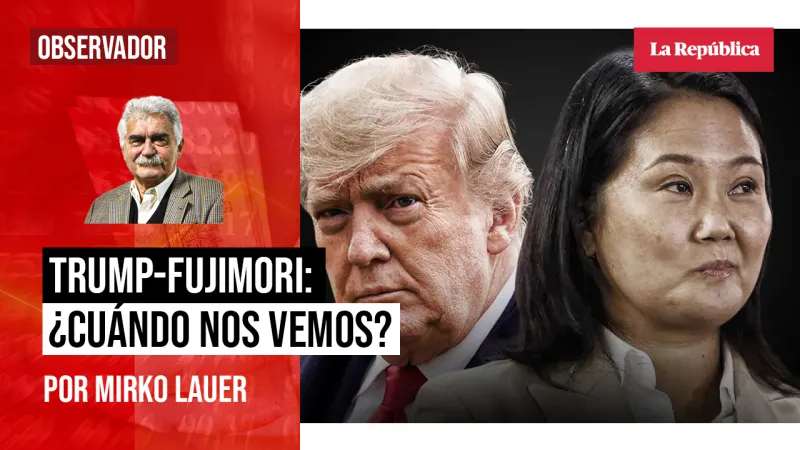 Trump-Fujimori, ¿cuándo nos vemos?, por Mirko Lauer