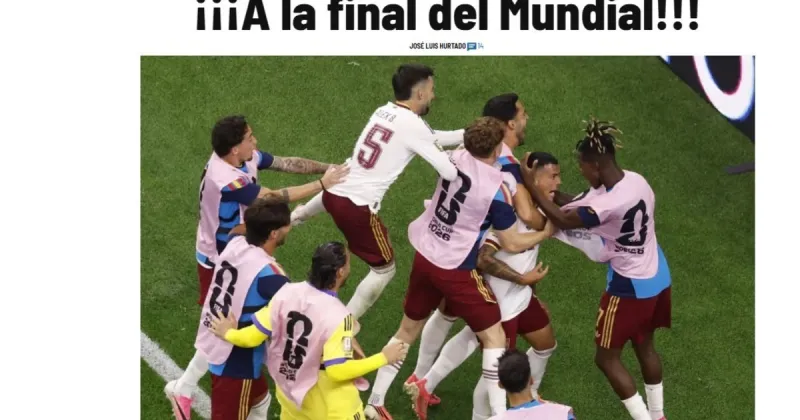 Euforia de los diarios de España tras la clasificación de su selección a la final del Mundial: "¡¡¡Otra vez es de verdad!!!"