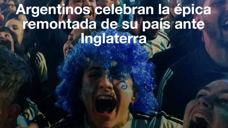 Mundial 2026: Argentinos celebran la épica remontada de su país ante Inglaterra