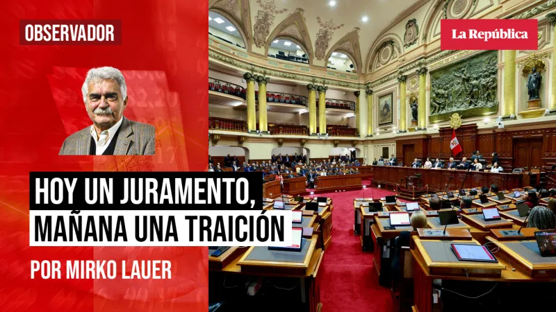 Hoy un juramento, mañana una traición, por Mirko Lauer