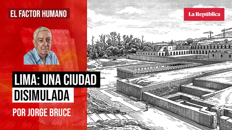 Lima: una ciudad disimulada*, por Jorge Bruce