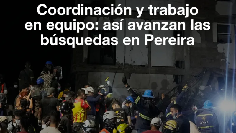 Colombia: así avanzan las búsquedas en Pereira tras el terremoto
