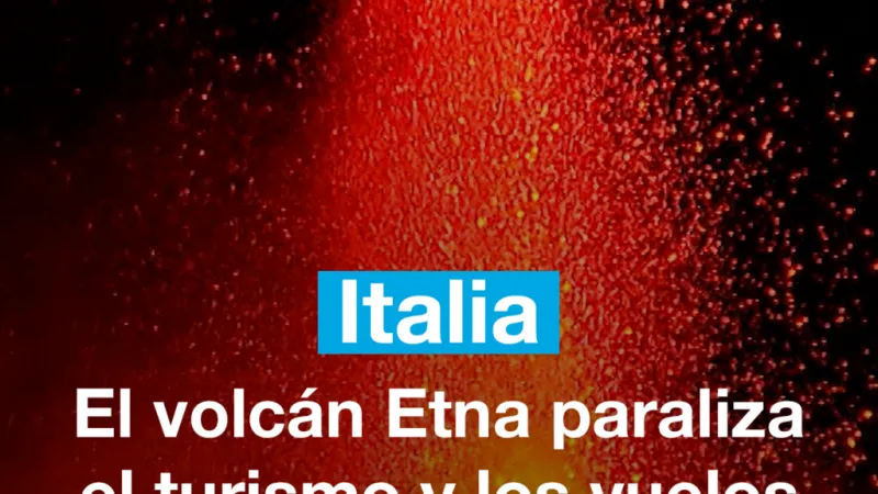 Italia: El volcán Etna paraliza el turismo y los vuelos de Sicilia