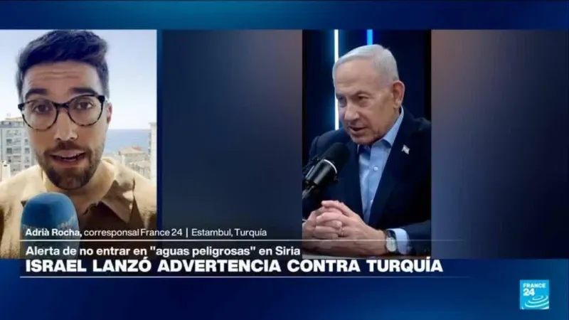 Informe desde Estambul: Israel advierte a Turquía de no entrar en "aguas peligrosas" en Siria