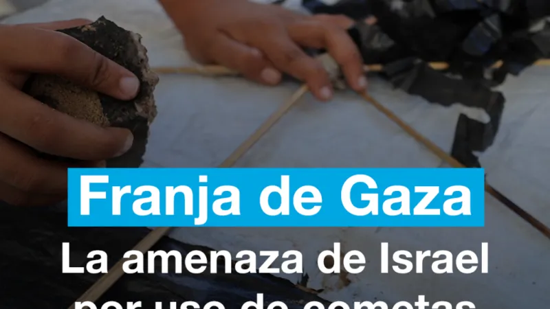 Gaza: la amenaza de Israel por uso de cometas