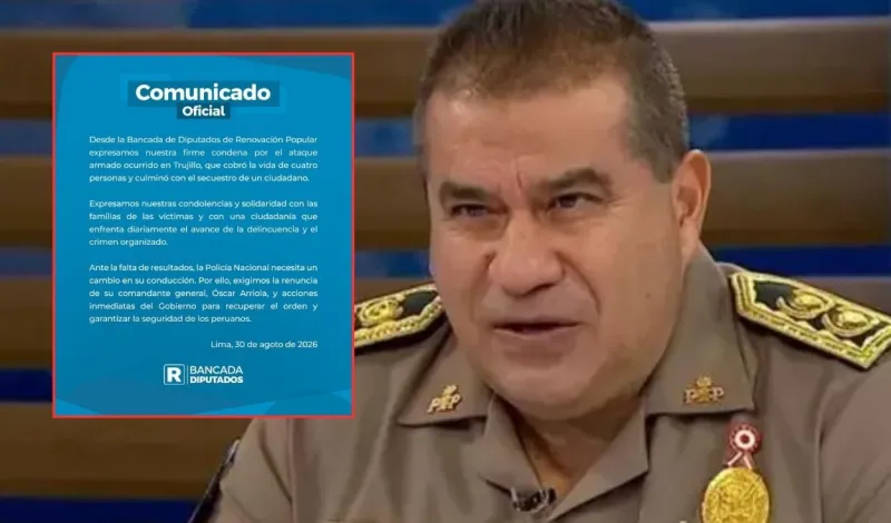 Renovación Popular pide la salida de Óscar Arriola tras asesinato de cuatro personas y secuestro en Trujillo