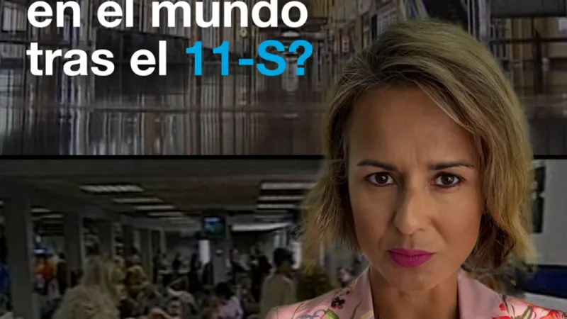 ¿Qué cambió en el mundo tras los atentados del 11-S?