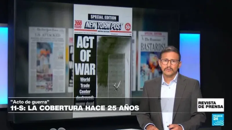 "Estados Unidos fue atacado": así cubrieron los medios el 11-S hace 25 años